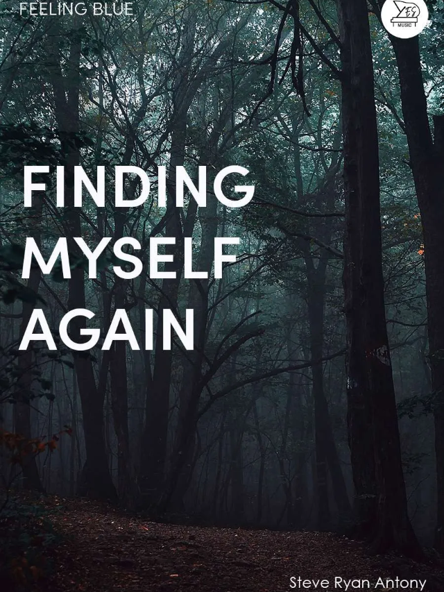 Finding Myself again - Steve Ryan Antony