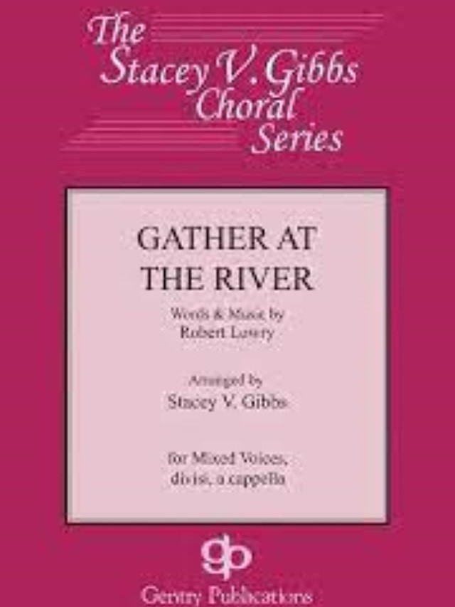 Gather At The River - SATB a Cappella - Robert Lowry - Stacey V. Gibbs