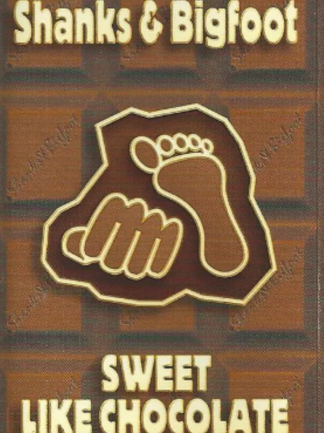 Sweet Like Chocolate - Shanks and Bigfoot