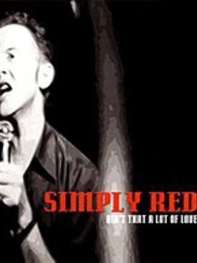 Ain't That A Lot of Love - Simply Red