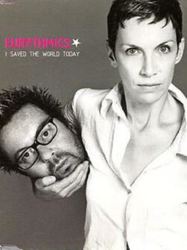 I Saved The World Today - Eurythmics