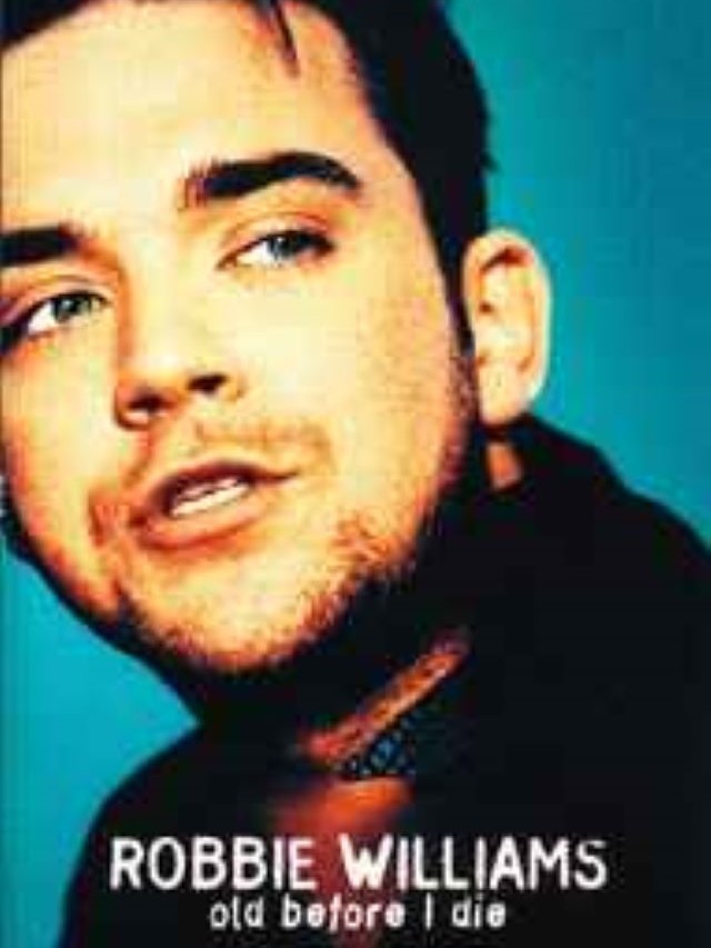 Old Before I Die - Robbie Williams