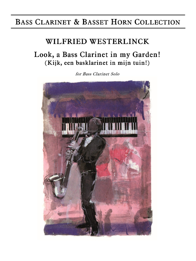 Look, A Bass Clarinet In My Garden! - Wilfried Westerlinck
