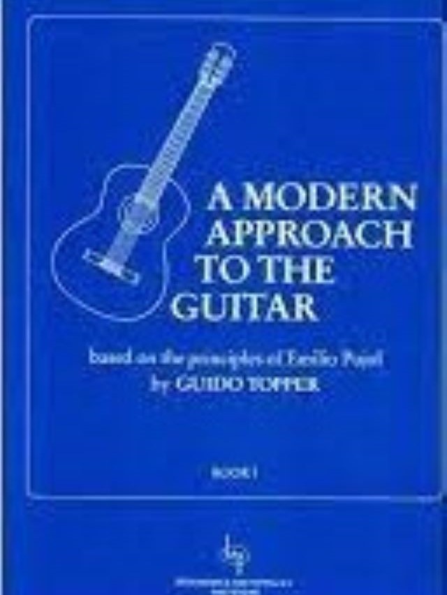 Modern Approach to Guitar Volume 1 (Based on the Principles of Emilio Pujol) - Guido Topper