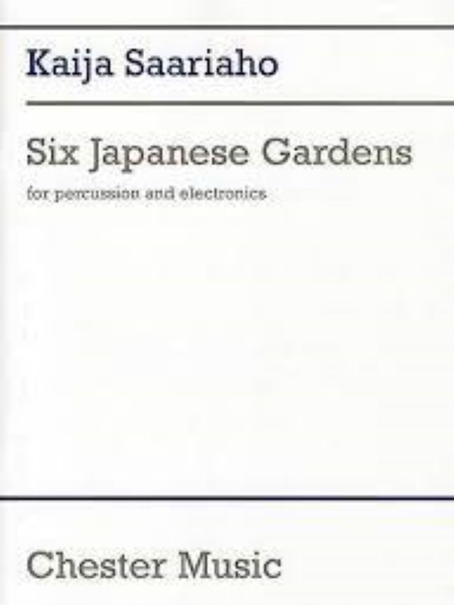 Six Japanese Gardens - Kaija Saariaho