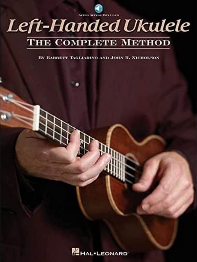 Left-handed Ukulele - The Complete Method - Barrett Tagliarino, John R. Nicholson
