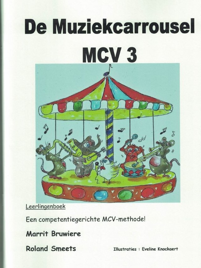 De Muziekcarrousel MCV 3 - Leerlingenboek - Marrit Bruwierie, Roland Smeets