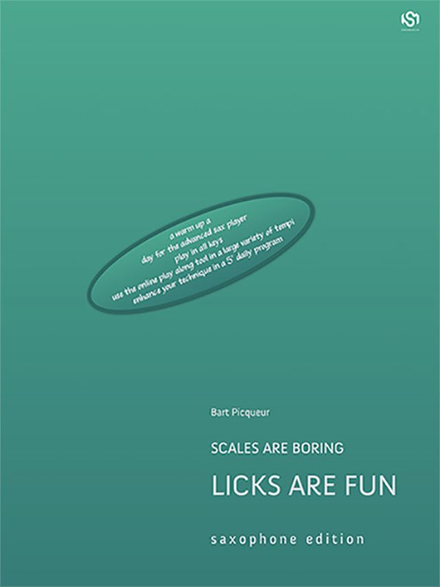 Scales are boring, Licks are fun - Bart Picqueur - saxofoon