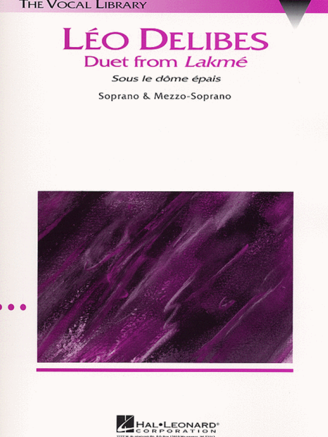 Sous Le Dôme épais from Lakmé (Duet from Lakmé) - Leo Delibes