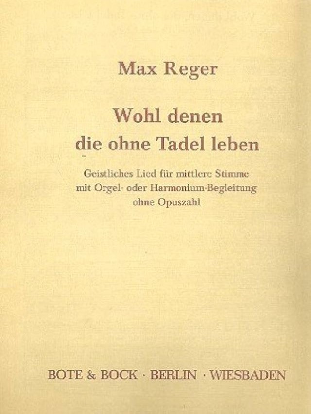 Wohl Denen die Ohne Tadel Leben (Psalm 119, vers1-5, 8) - Max Reger