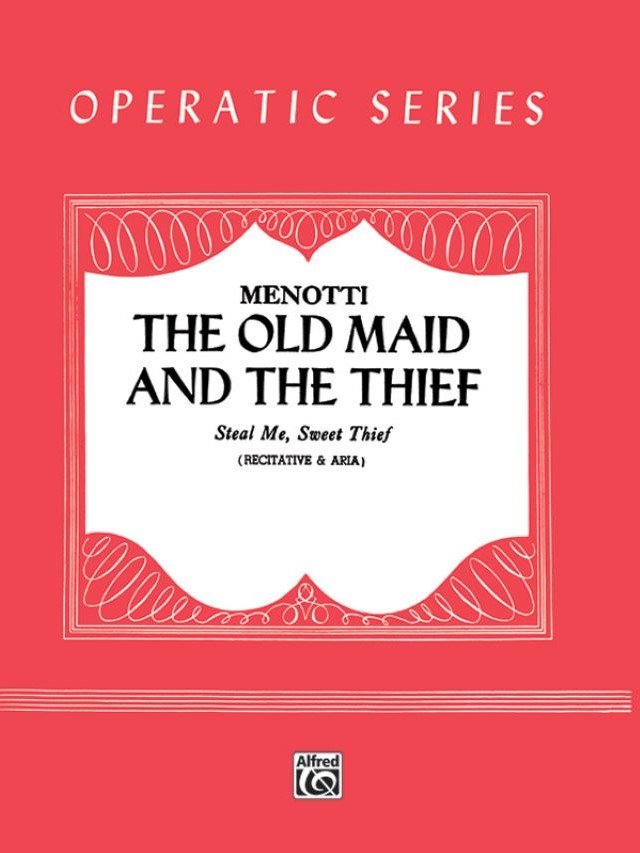 Steal Me, Sweet Thief (from The Old Maid and the Thief) - Gian Carlo Menotti