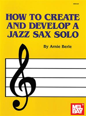 How to create and develop a jazz sax solo - Arnie Berle